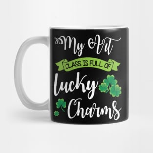 My Art Class Is Full Of Lucky Charms Shamrocks Patrick Day Mug